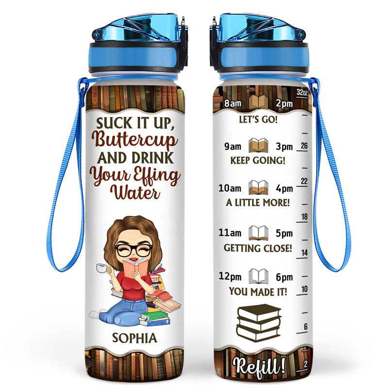 Suck It Up Butter Cup Drink Your Effing Water - Gift For Reading Lovers - Personalized Custom Water Tracker Bottle