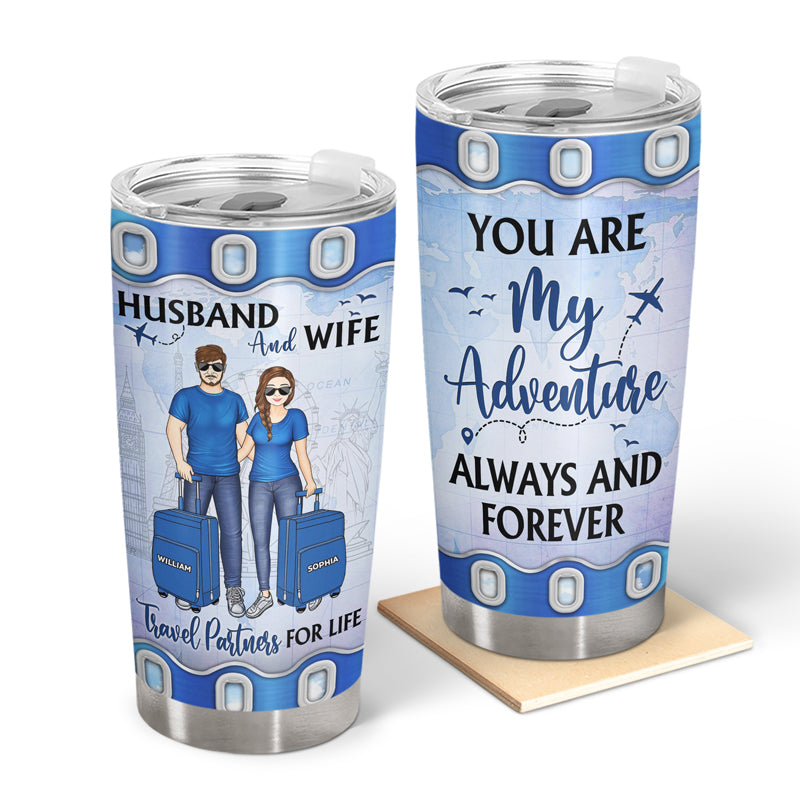 Travel Couple You Are My Adventure Always And Forever - Couple Gift - Personalized Custom Tumbler