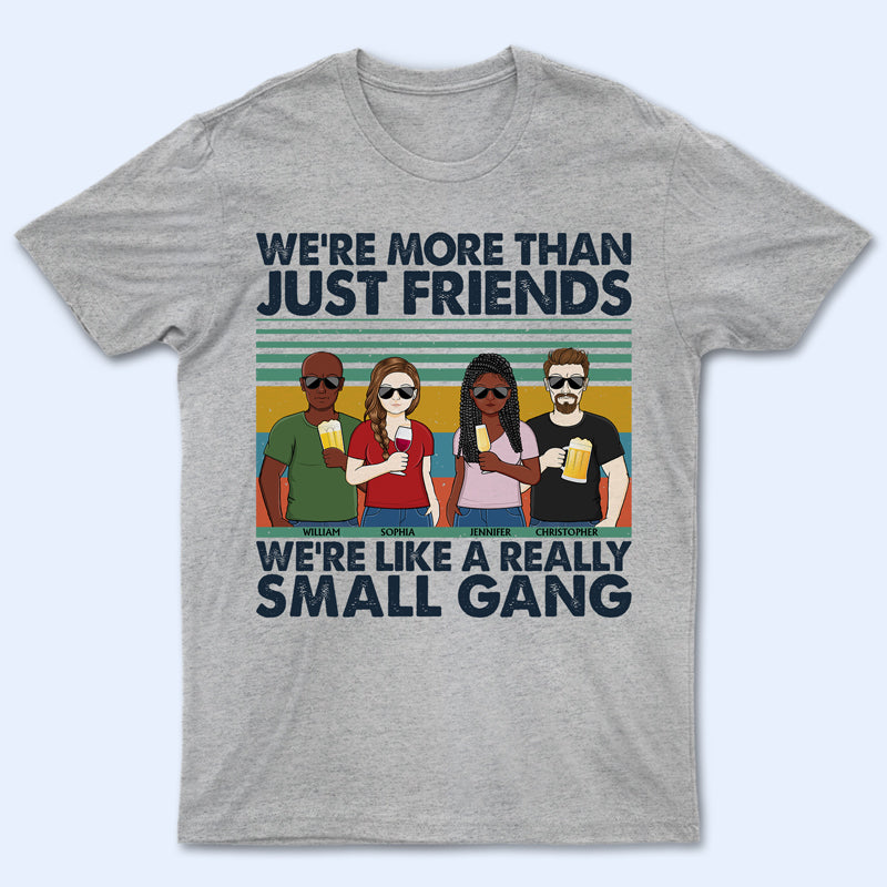 We're Like A Really Small Gang Friendship - Bestie BFF Gift - Personalized Custom T Shirt