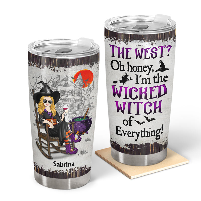 The West Oh Honey I'm Wicked Witch Of Everything - Gift For Witches - Personalized Custom Tumbler