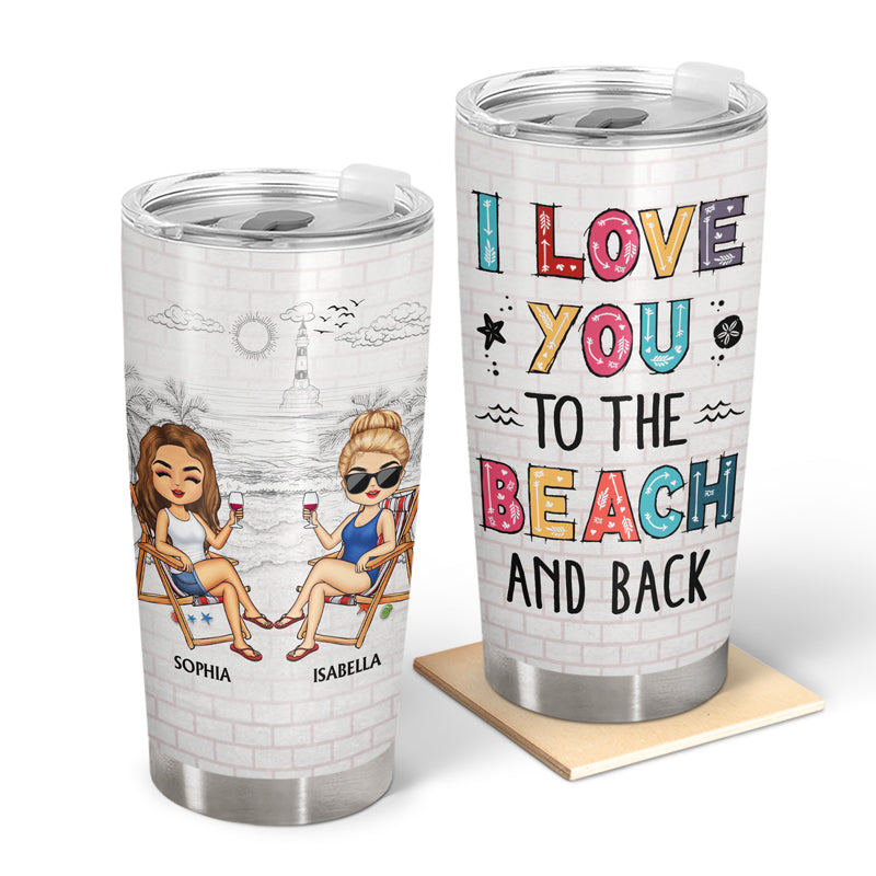 I Love You To The Beach And Back Best Friends - Bestie BFF Gift -  Personalized Acrylic Insulated Tumbler With Straw