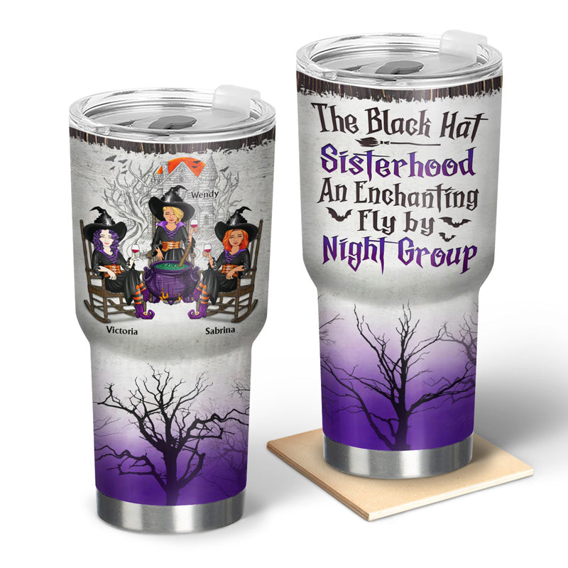 Witches Best Friends The Black Hat Sisterhood An Enchanting Fly By Night Group - Gift For Besties And Sisters - Personalized Custom 30 Oz Tumbler