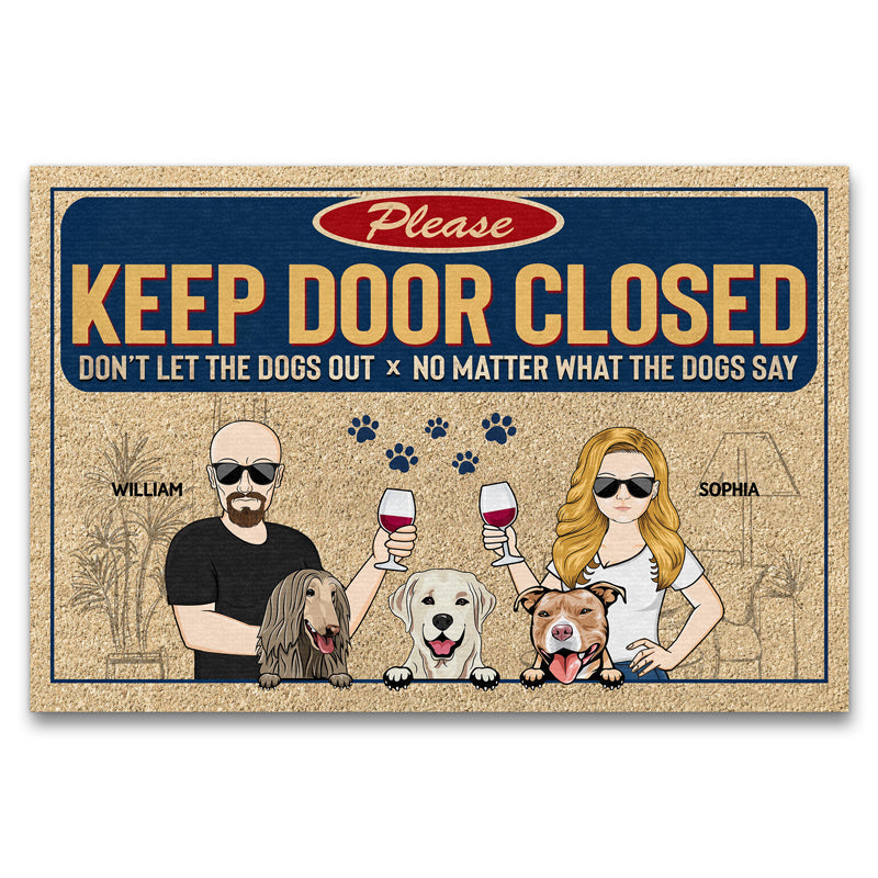 Keep Door Closed Don't Let The Dogs Out Couple Husband Wife - Gift For Dog Lovers - Personalized Custom Doormat