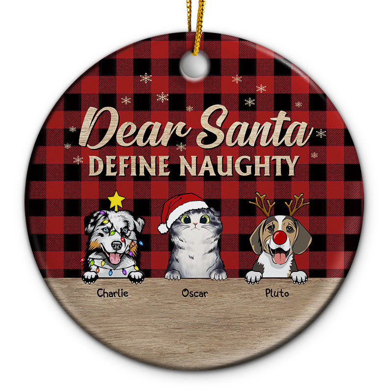 Dear Santa Define Naughty Christmas Dog Cat - Christmas Gift For Dog Lovers & Cat Lovers - Personalized Custom Circle Ceramic Ornament