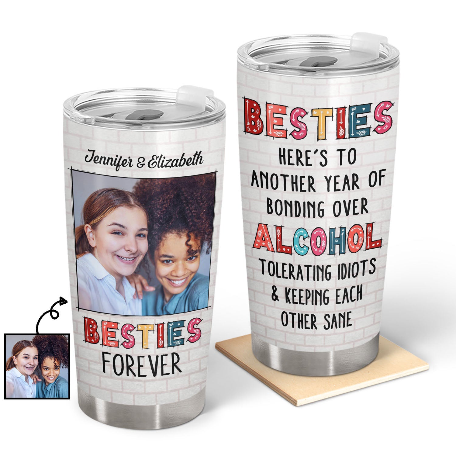 Custom Photo Here's To Another Year Of Bonding Over Alcohol White Best Friends - Bestie BFF Gift - Personalized Custom Tumbler