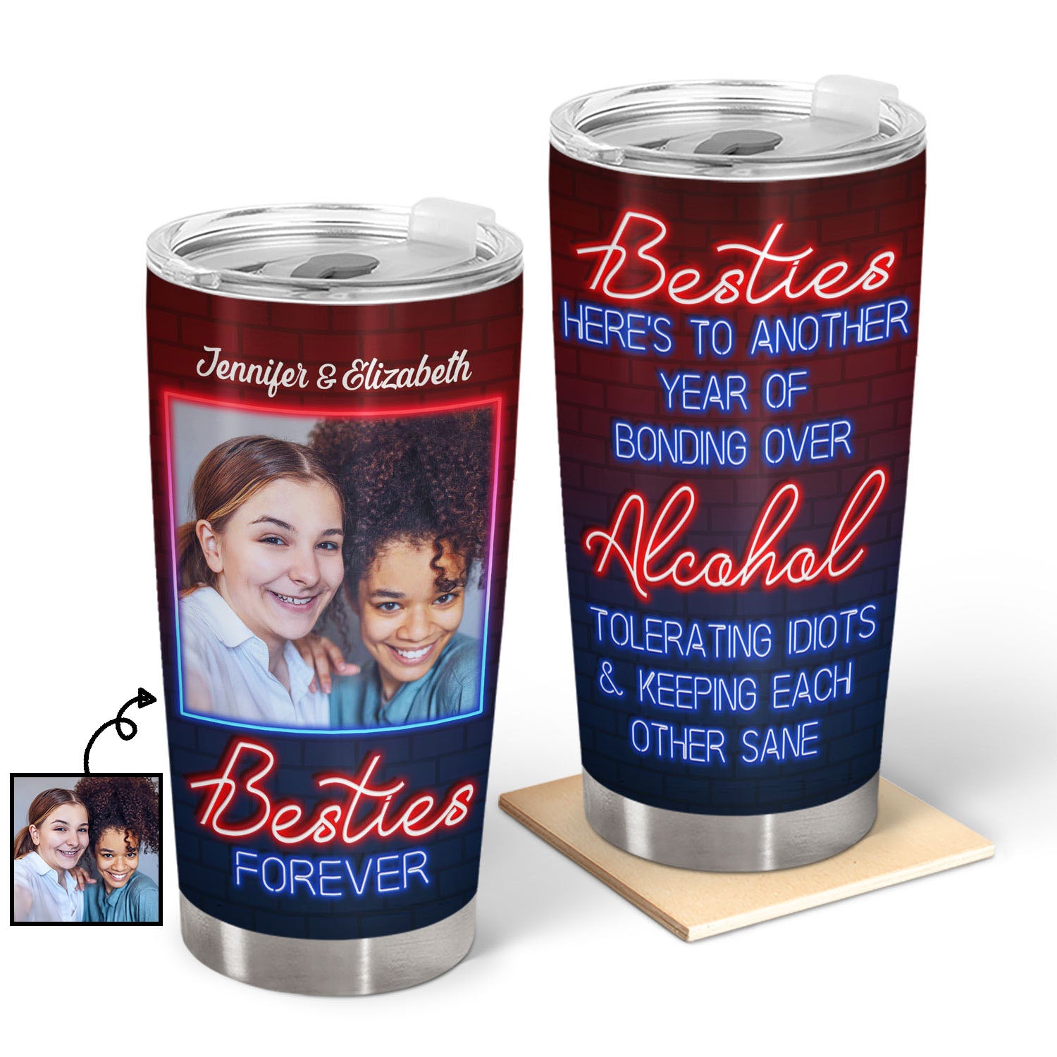 Custom Photo Here's To Another Year Of Bonding Over Alcohol Best Friends - Bestie BFF Gift - Personalized Custom Tumbler
