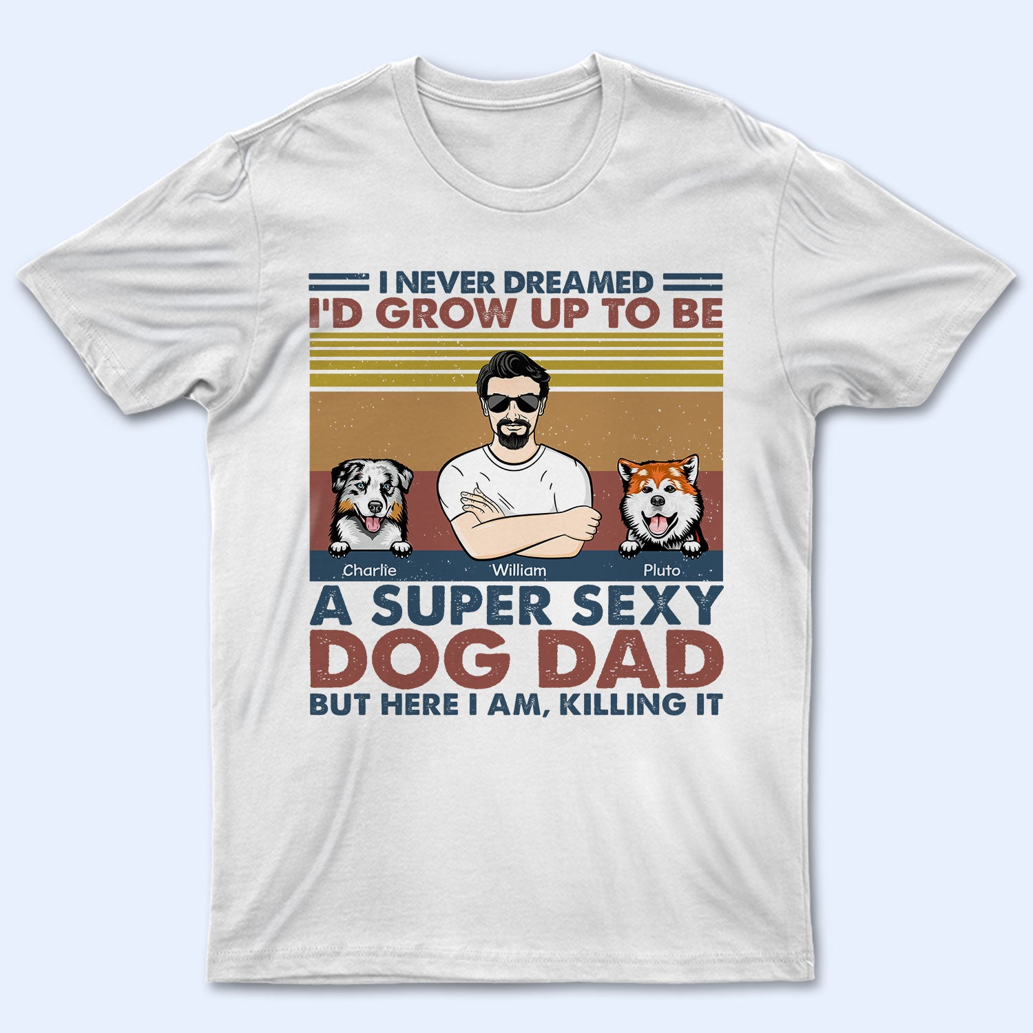 I'd Grow Up To Be A Super Sexy Dog Dad - Gift For Dog Lovers - Personalized Custom T Shirt