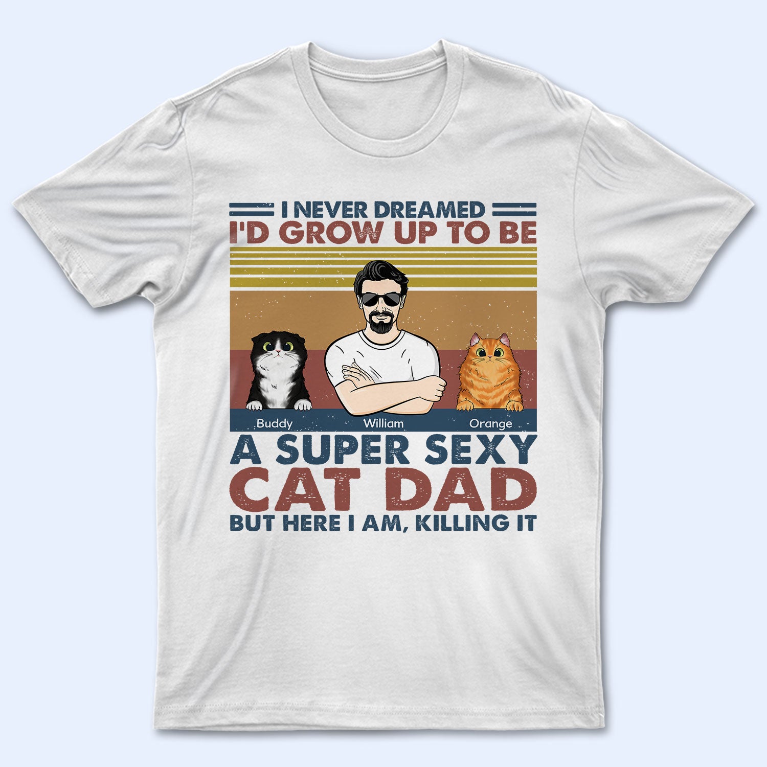 I'd Grow Up To Be A Super Sexy Cat Dad - Gift For Cat Lovers - Personalized Custom T Shirt