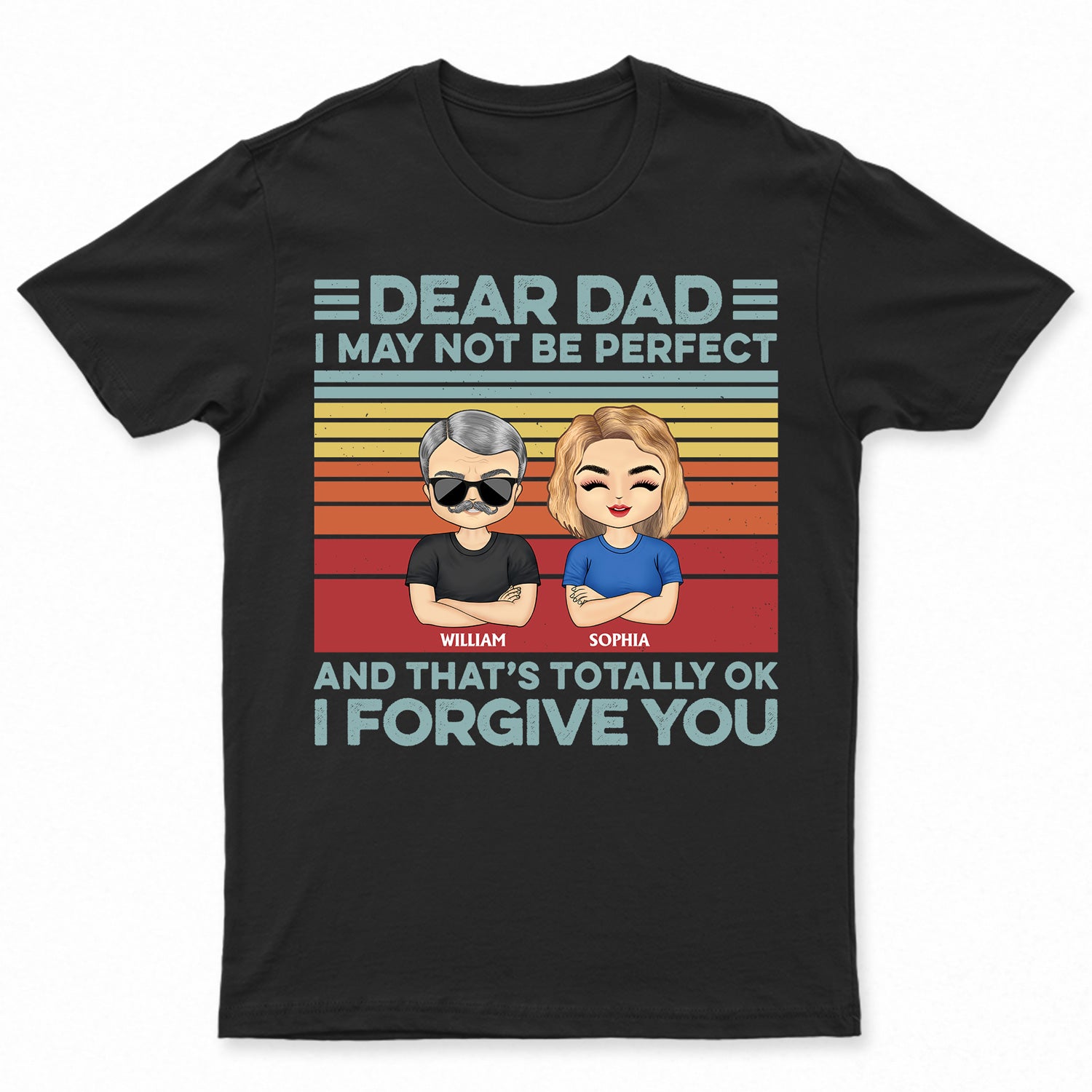I May Not Be Perfect But I Forgive You - Birthday Funny Gift For Father, First Dad, Stepdad - Personalized Custom T Shirt