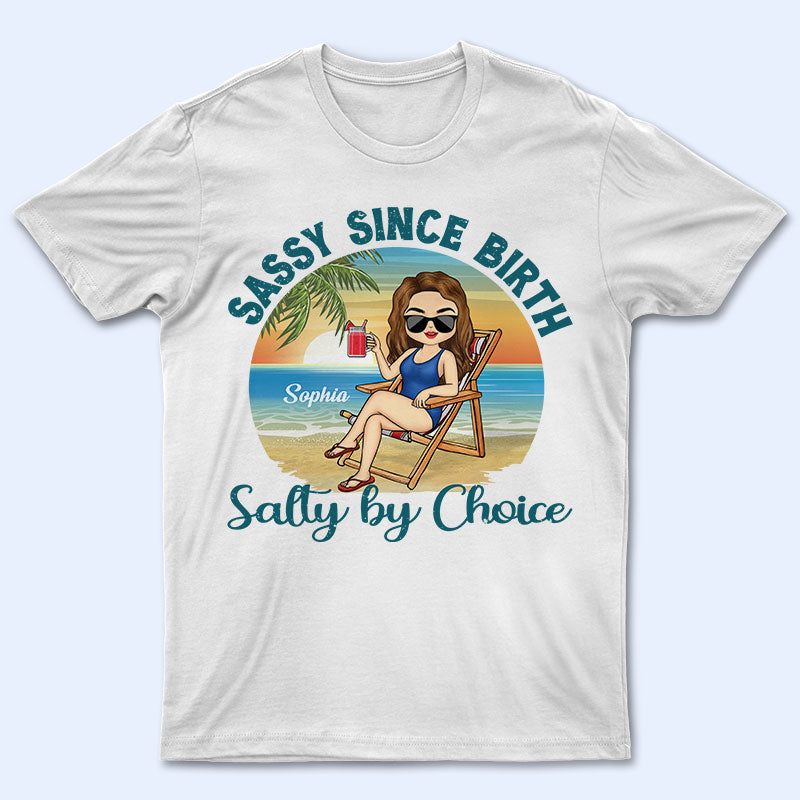 Sassy Since Birth Salty By Choice Beach - Gift For Women - Personalized Custom T Shirt