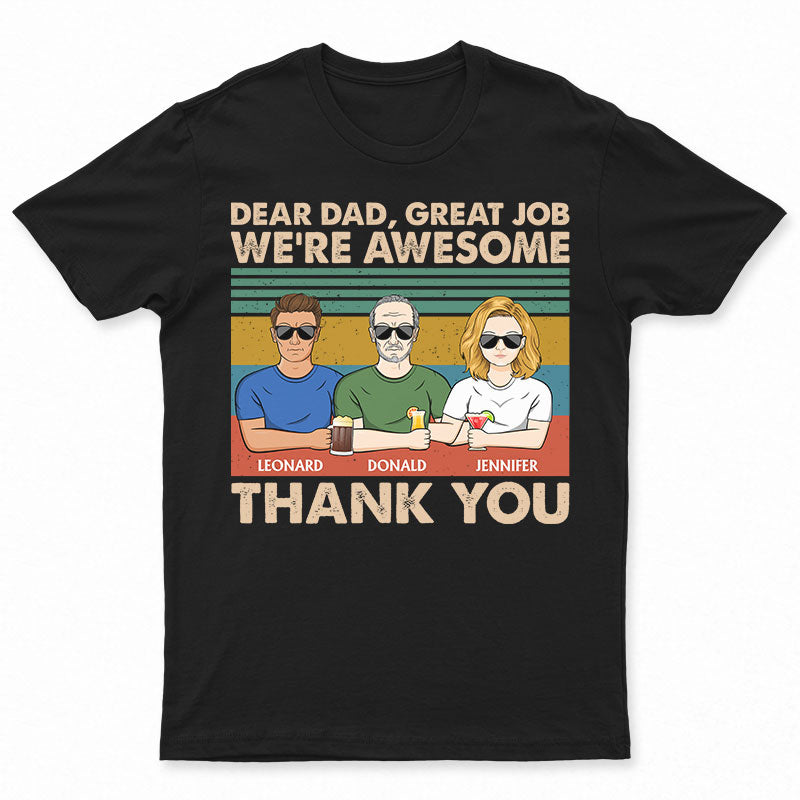 Dear Dad Great Job We're Awesome Thank You - Father Gift - Personalized Custom T Shirt