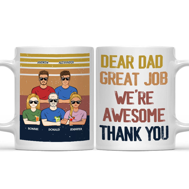 Dear Dad Great Job I'm Awesome Thank You - Father Gift - Personalized Custom Mug