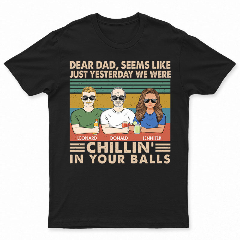 Dear Dad Seems Like Just Yesterday We Were - Father Gift - Personalized Custom T Shirt