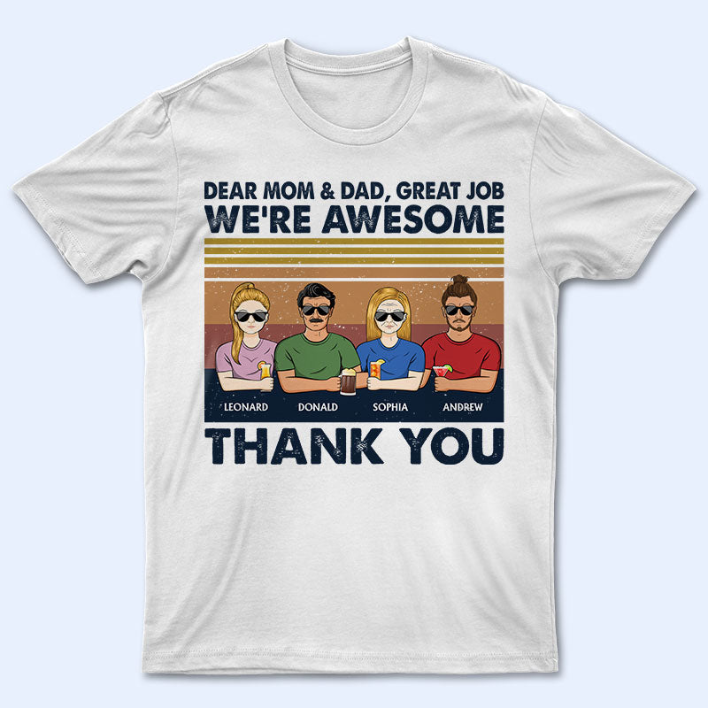 Dear Dad And Mom Great Job I'm Awesome Thank You - Father Gift - Personalized Custom T Shirt