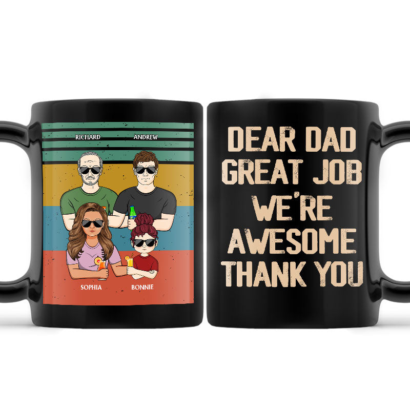 Dear Dad Great Job We're Awesome Thank You Adult And Kid - Father Gift - Personalized Custom Black Mug