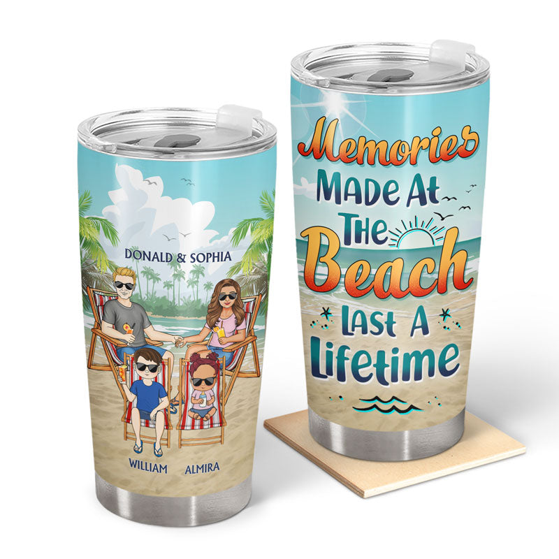 Memories Made At The Beach Last A Lifetime - Gift For Family - Personalized Custom Tumbler