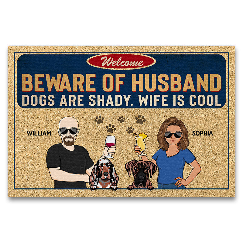 Beware Of Husband Dogs Are Shady Wife Is Cool Couple Husband Wife - Gift For Dog Lovers - Personalized Custom Doormat