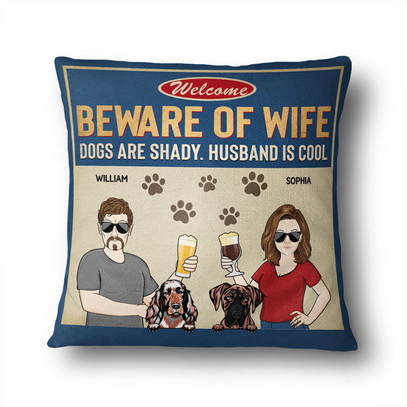 Beware Of Wife Dogs Are Shady Husband Is Cool Couple Husband Wife - Gift For Dog Lovers - Personalized Custom Pillow