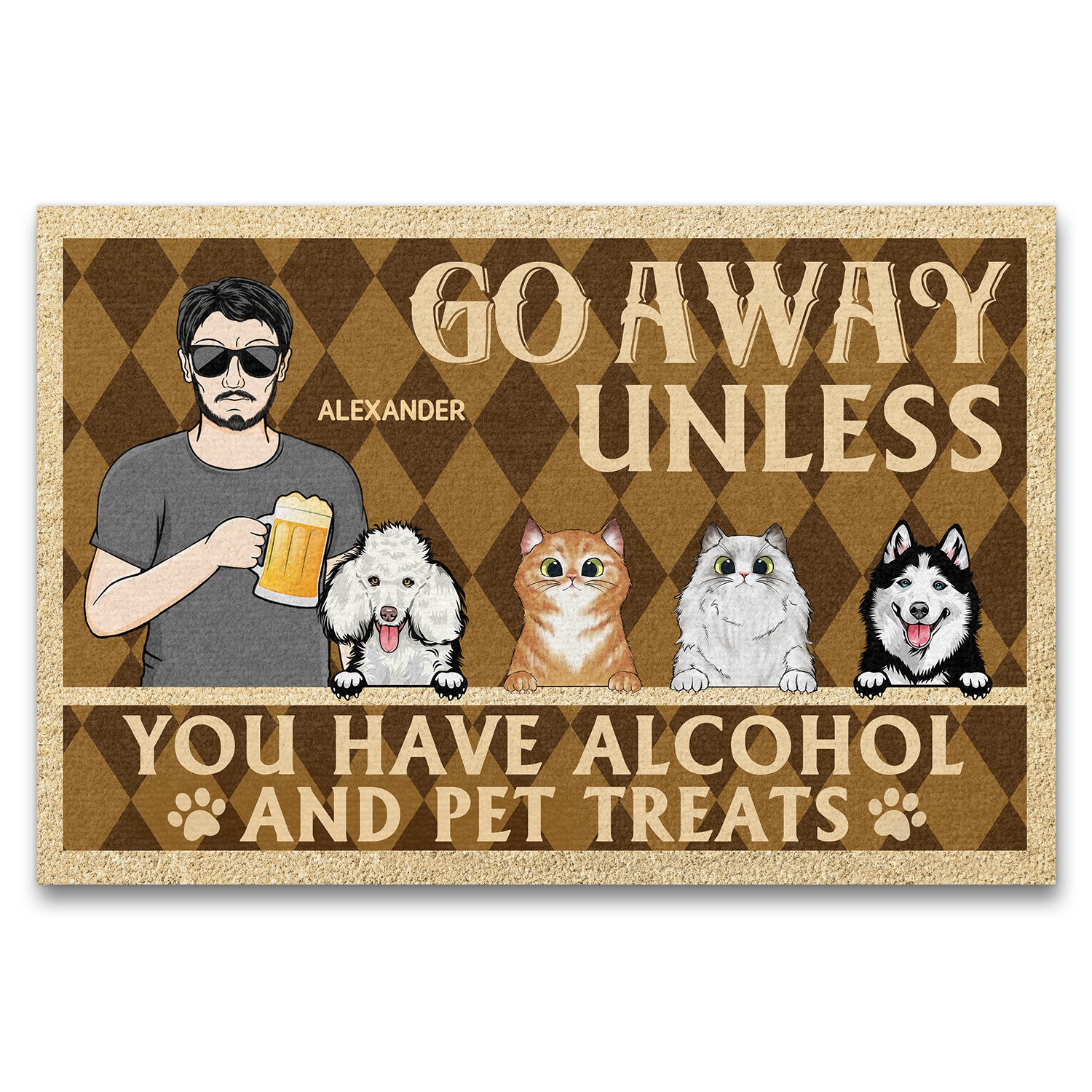 Go Away Unless You Have Alcohol And Pet Treats - Gift For Dog Lovers & Cat Lovers - Personalized Custom Doormat