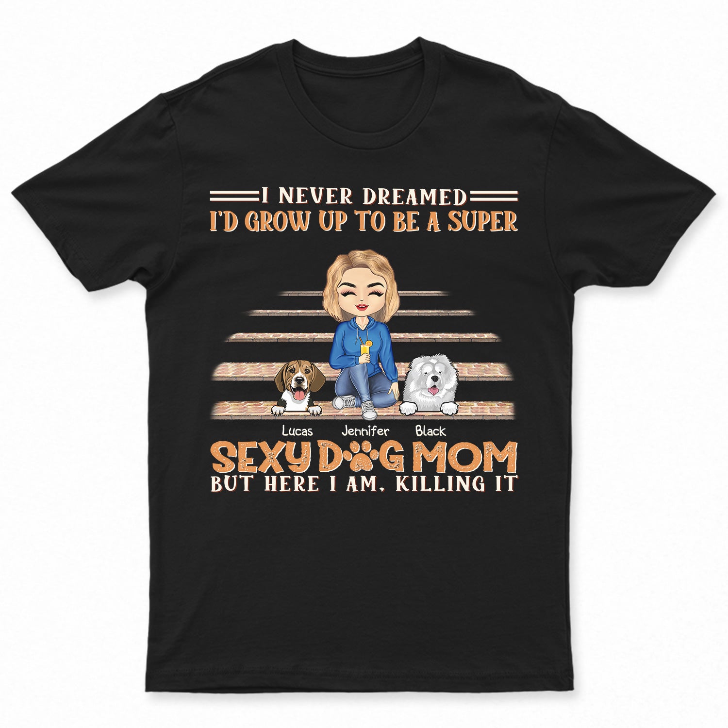 I Never Dreamed I'd Grow Up To Be A Super Sexy Dog - Gift For Dog Lovers - Personalized Custom T Shirt