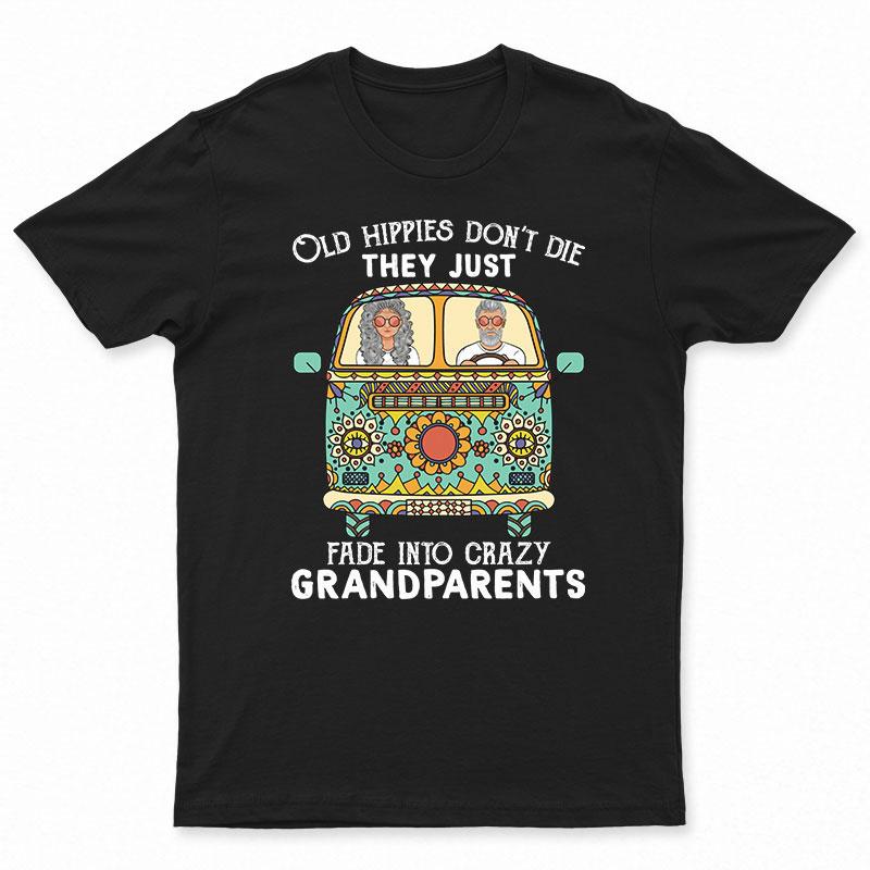 Old Hippies Don't Die Family Old Couple - Gift For Grandparents - Personalized Custom T Shirt