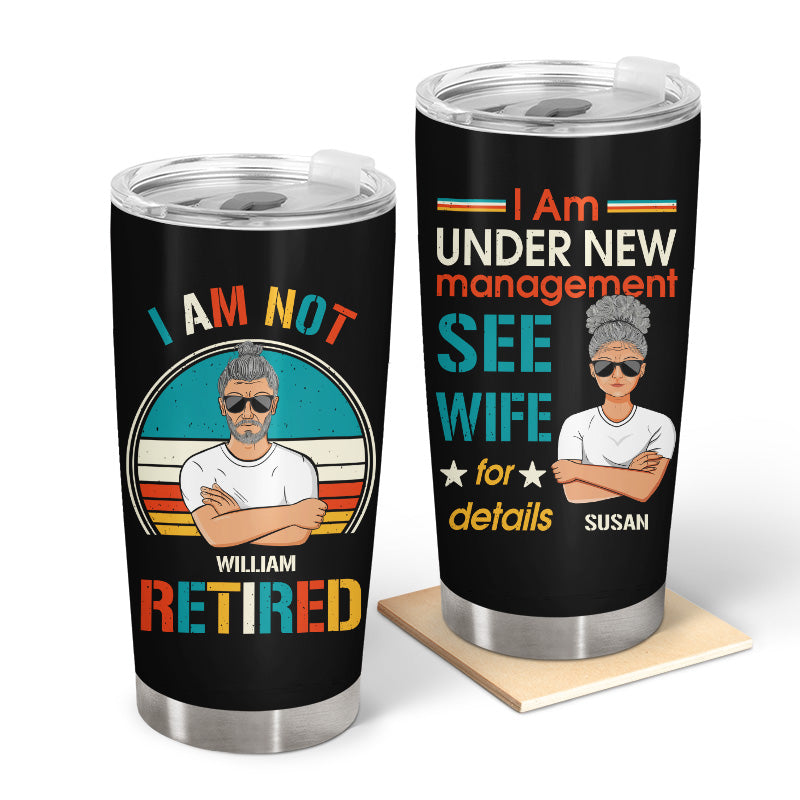 I Am Not Retired Family Old Couple - Gift For Grandfathers - Personalized Custom Tumbler