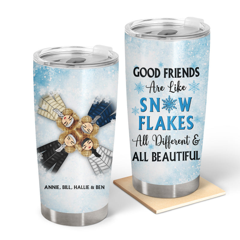 Friends Are Like Snow Flakes - Gift For Best Friends, Besties, BFF - Personalized Custom Tumbler