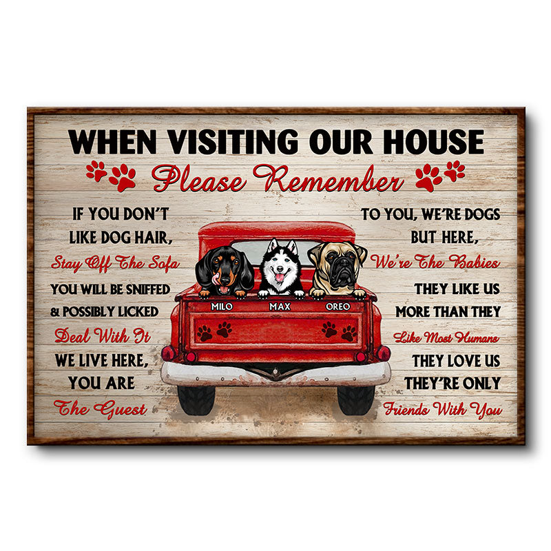 Dog Lovers When Visiting My House Please Remember - Personalized Custom Poster