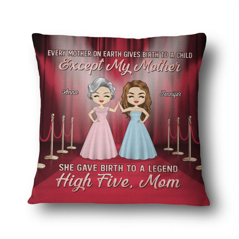 Gave Birth To A Legend - Gift For Mothers - Personalized Custom Pillow