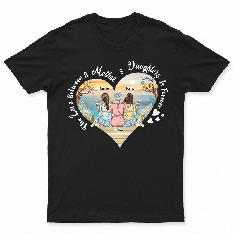 Mother Gift The Love Between Mother & Daughter Is Forever - Personalized Custom T Shirt