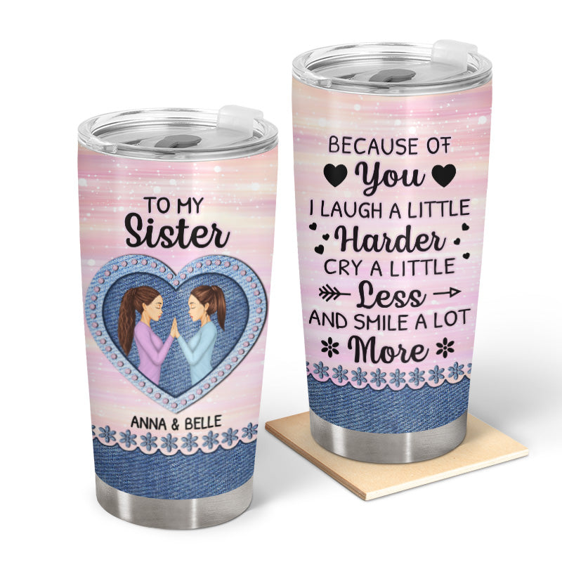 Laugh A Little Harder - Gift For Sisters, Best Friends - Personalized Custom Tumbler