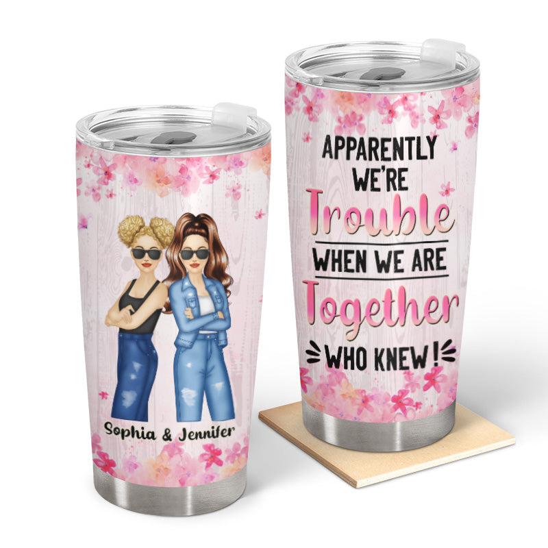 Sibling Apparently We're Trouble - Personalized Custom Tumbler