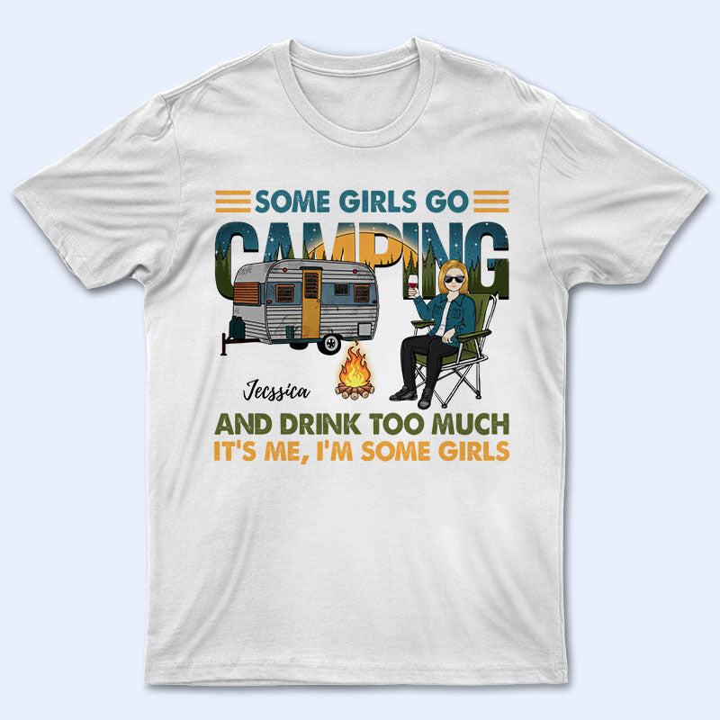Some Girls Go Camping - Personalized Custom T Shirt