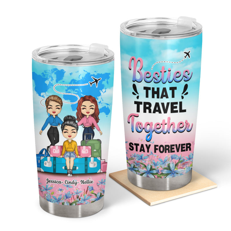 Bestie Travel Together Stay Forever - Personalized Custom Tumbler