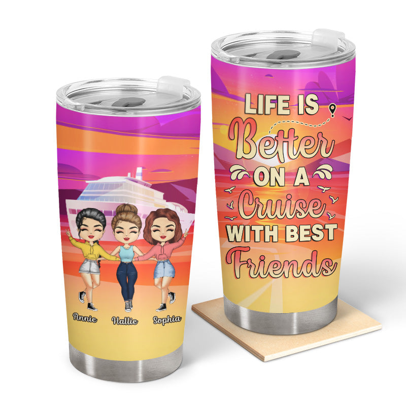 Cruise Bestie Life Is Better On A Cruise - Personalized Custom Tumbler