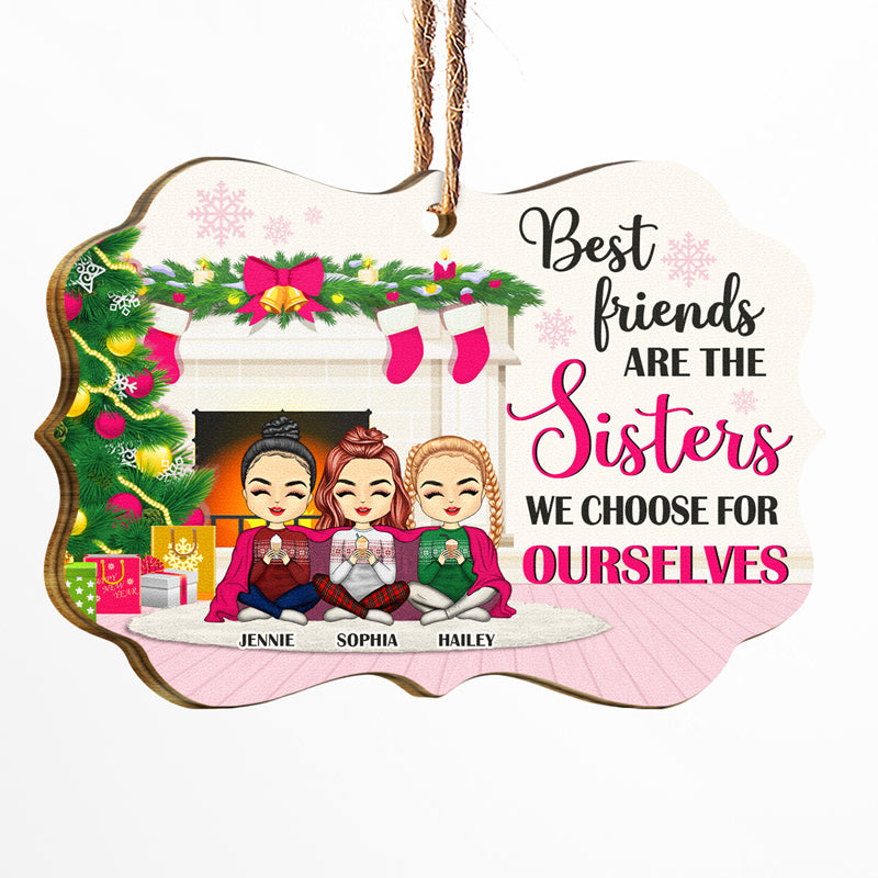 Christmas The Sisters We Choose - Gift For Bestie - Personalized Custom Wooden Ornament