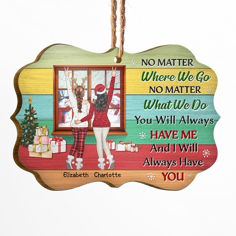 Best Friends No Matter Where We Go - Christmas Gift For BFF - Personalized Custom Wooden Ornament