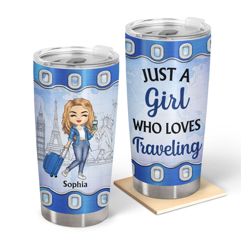 Just A Girl Who Loves Traveling - Gift For Traveling Lovers - Personalized Custom Tumbler