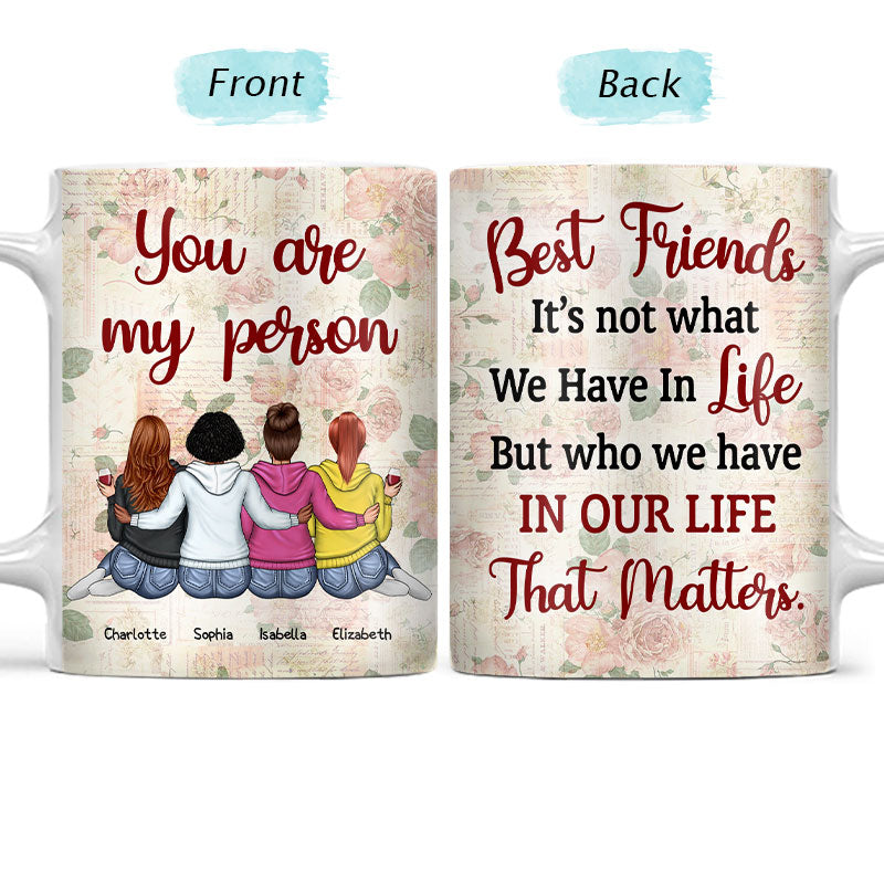 Who We Have In Our Life That Matters Best Friends - Bestie BFF Gift -  Personalized Custom White Edge-to-Edge Mug