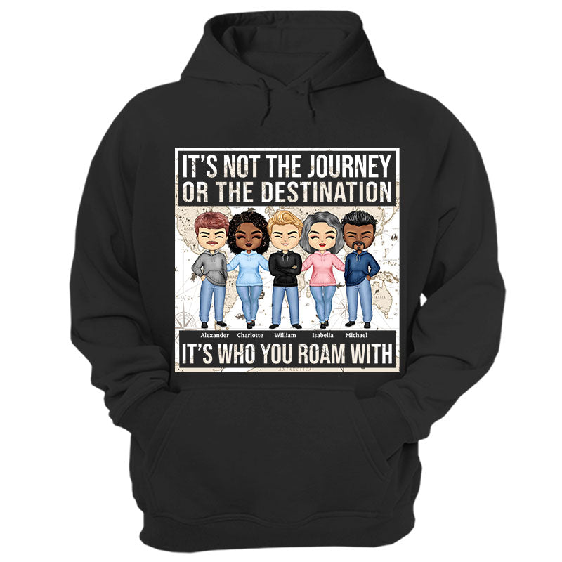 Not The Journey It's Who You Roam With Friends - BFF Bestie Gift - Personalized Custom Hoodie