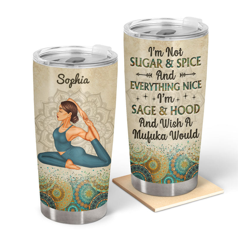 I'm Not Sugar Spice And Everything Nice - Gift For Yoga Lovers - Personalized Custom Tumbler