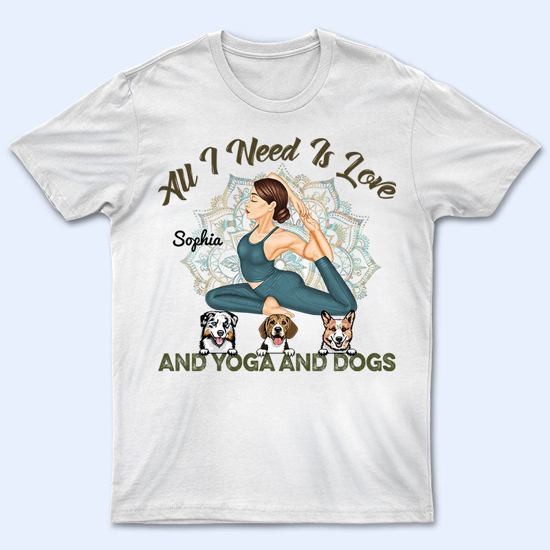 All I Need Is Love And Yoga And A Dog - Gift For Yoga Lovers - Personalized Custom T Shirt