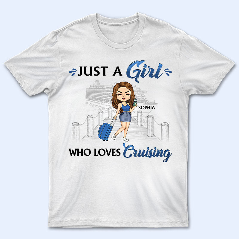 Just A Girl Boy Who Loves Cruising - Gift For Traveling Lovers - Personalized Custom T Shirt