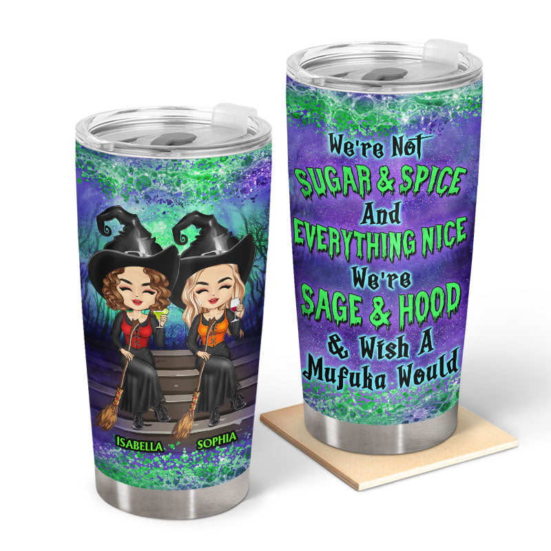 We're Not Sugar And Spice And Everything Nice Witch Best Friends - Bestie BFF Gift - Personalized Custom Tumbler