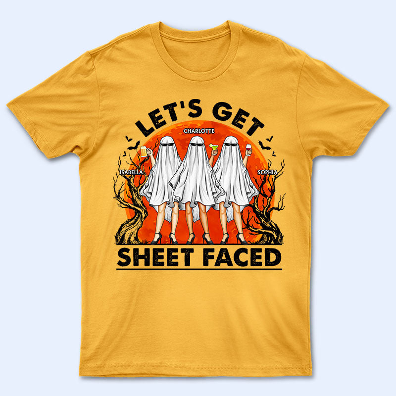 Let's Get Sheet Faced Ghost Friends - Gift For Besties - Personalized Custom T Shirt
