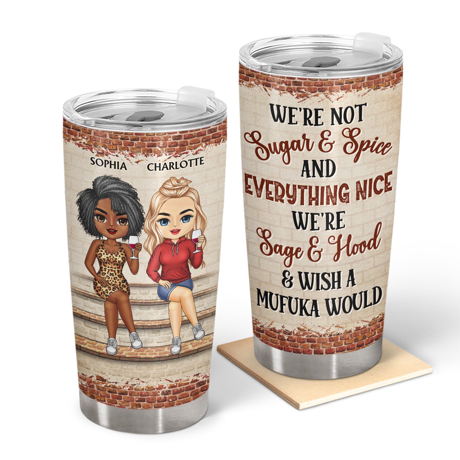 We're Not Sugar And Spice And Everything Nice We're Sage And Hood Sitting Best Friends - Bestie BFF Gift - Personalized Custom Tumbler