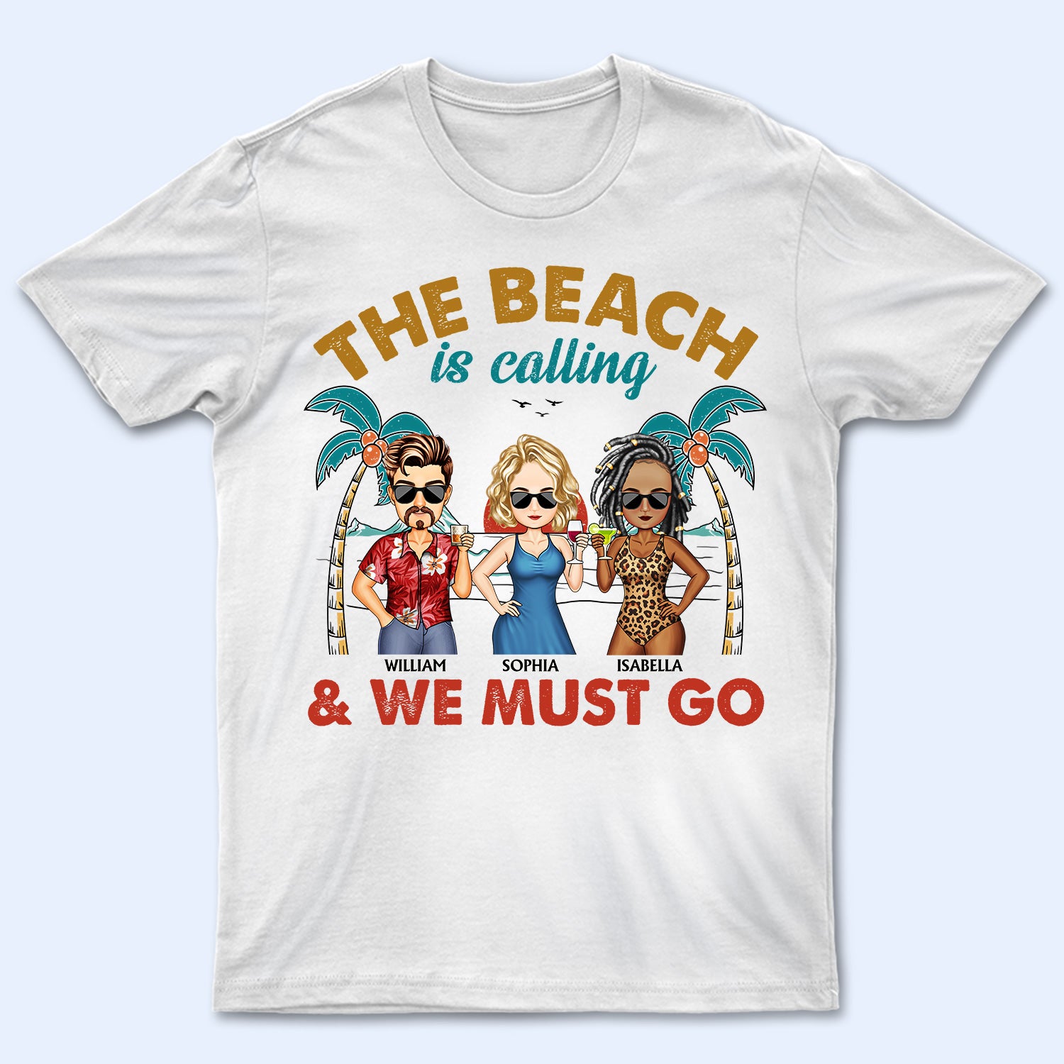 The Beach Is Calling And We Must Go - Vacation, Anniversary, Birthday Gift For Besties, Best Friends - Personalized Custom T Shirt