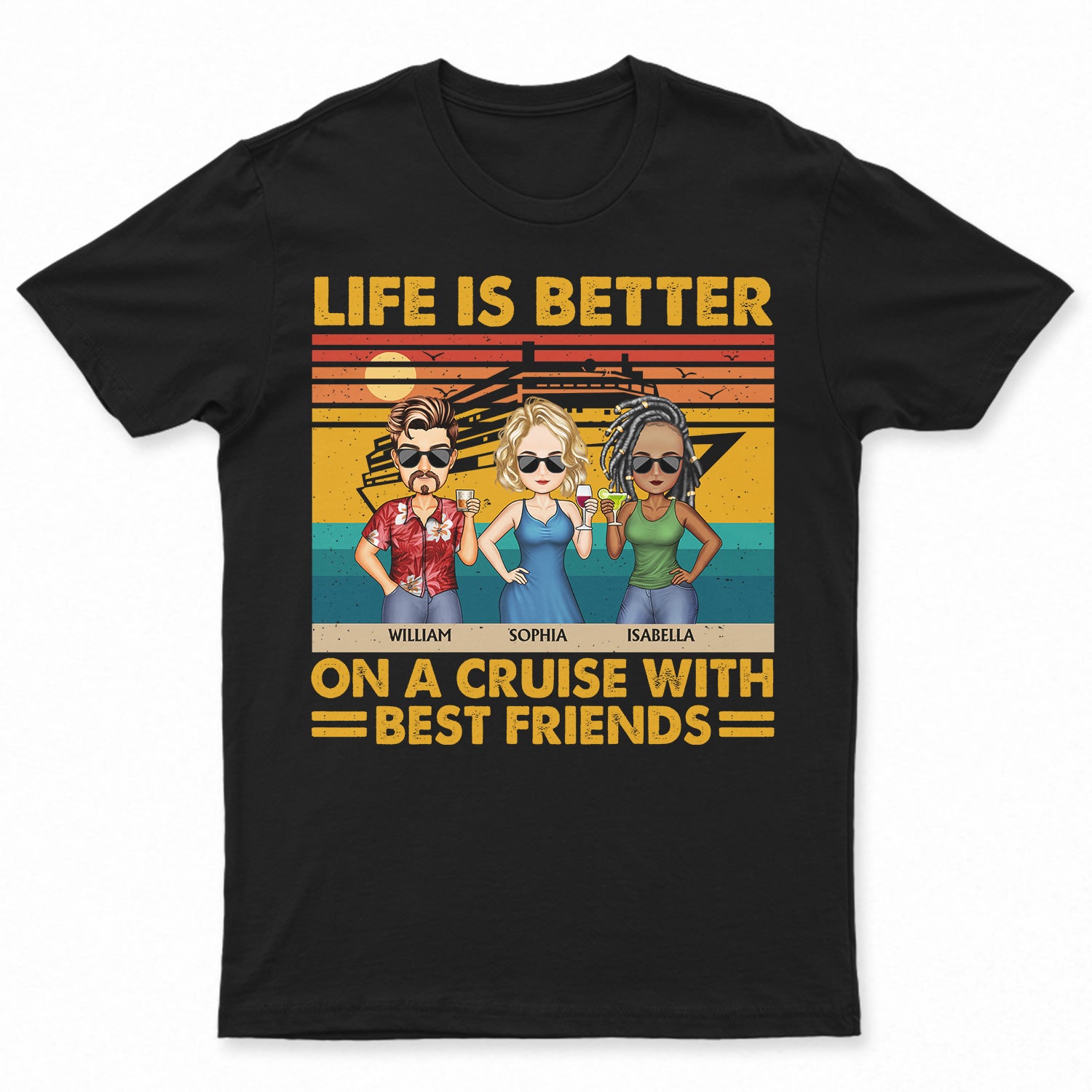 Life Is Better On A Cruise With Best Friends Vintage - Traveling, Vacation, Anniversary, Birthday Gift For Besties - Personalized Custom T Shirt