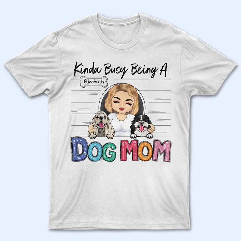 Chibi Girl Kinda Busy Being A Dog Mom - Gift For Dog Lovers - Personalized Custom T Shirt