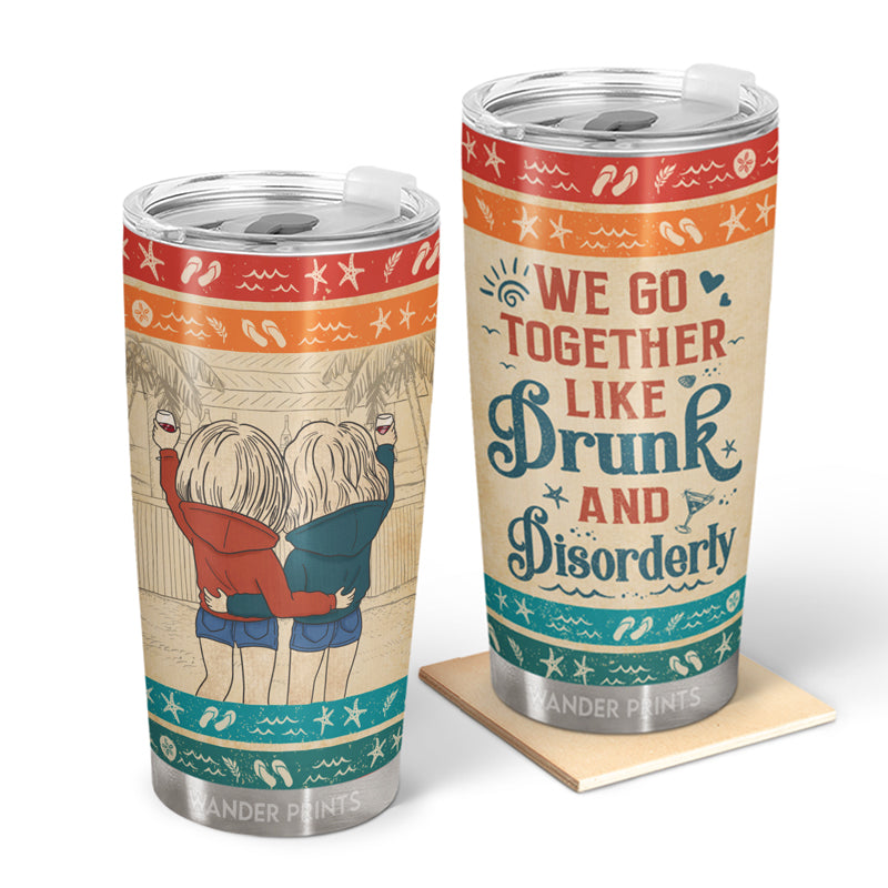 Wander Prints Bestie Gifts, Birthday Gifts, Anniversary Gift, Best Friends Day Gifts, Gifts For Colleagues - We Go Together Like Drunk & Disorderly - Gift For Bestie - Custom Tumbler, Travel Cup, Insulated 20oz Tumbler